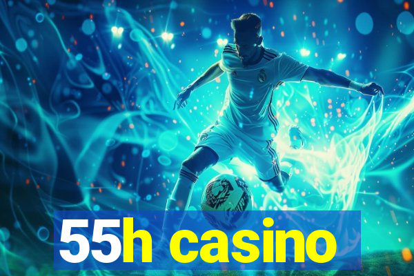 55h casino